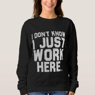 Weet niet dat ik hier gewoon werk Grappig Gezegde  Trui