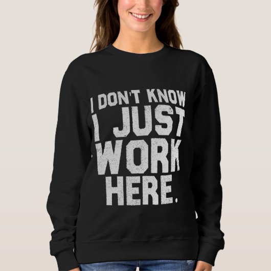 Weet niet dat ik hier gewoon werk Grappig Gezegde Trui (Voorkant)