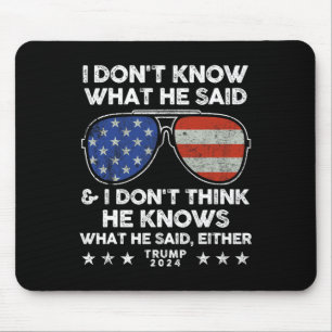 Weet niet wat hij zei - Trump 2024 Grappig citaat Muismat