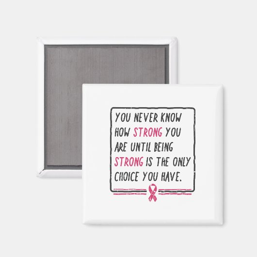 Weet nooit hoe sterk je een borstkankercadeau bent magneet (Voorkant / Achterkant)