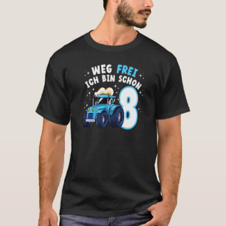 Weg Frei Ich Bin Schon 8 Trecker Traktor Landwirts T-shirt