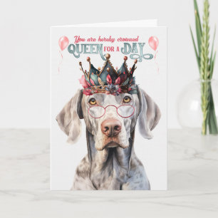 Weimaraner Dog Queen voor een dag Funny Birthday Kaart