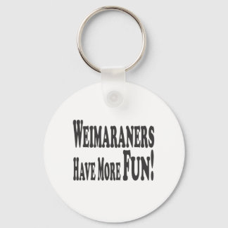 Weimaranters hebben meer plezier! sleutelhanger