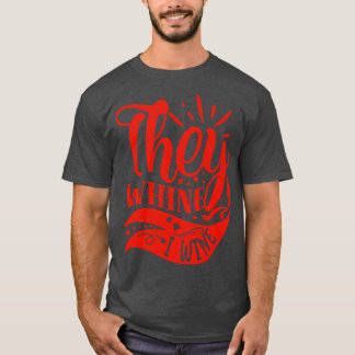 Wein Ze Whine I Wine Gift Voor Wijnliefhebbers T-shirt