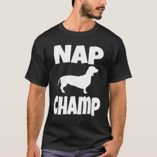 Weiner Dog Dachshund Owner Nap Champ Puppy Ma D T-shirt