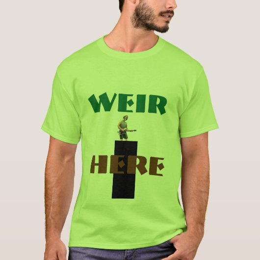 Weir hier T-Shirt! T-shirt (Voorkant)