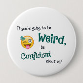 Weird & Confident 4 Inch Round Button (Voorkant)