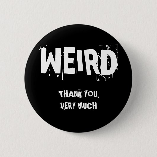 WEIRD, DANK JE, HEEL VEEL RONDE BUTTON 5,7 CM (Voorkant)