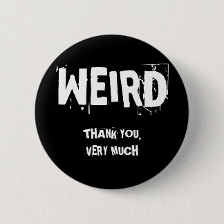 WEIRD, DANK JE, HEEL VEEL RONDE BUTTON 5,7 CM