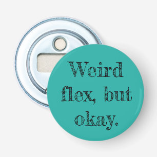 Weird Flex Button Flesopener