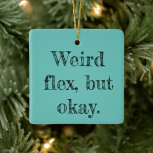 Weird Flex Keramisch Ornament