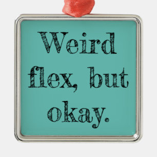 Weird Flex Metalen Ornament