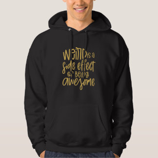 Weird is a Side Effect of being Awesome   Sarcasti Hoodie