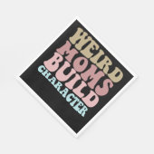 Weird Moms Build Character Funny Moederdag Servet (Hoek)