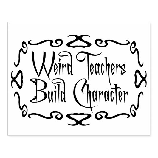 Weird Teachers Build Character Funny Teaching Fun Rubberstempel (Afrduk)
