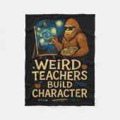 Weird Teachers Build Character Funny Van Bigfoot A Fleece Deken (Voorkant)