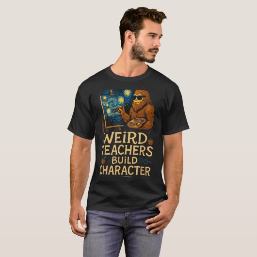 Weird Teachers Build Character Funny Van Bigfoot A T-shirt (Voorkant volledig)