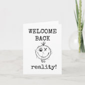Welcome Back to Reality, Sarcastic, Funny, Card Kaart (Voorkant)