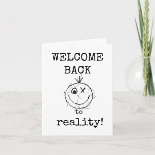 Welcome Back to Reality, Sarcastic, Funny, Card Kaart