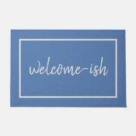 "Welcome-ish" Funny Introvert Antisocial Doormat Deurmat