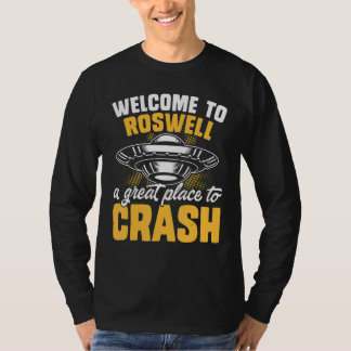 Welcome To Roswell A Great Place To Crash T-shirt