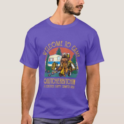 Welcomeo Camp Quitcherbitchin A Certified Bear D f T-shirt (Voorkant)