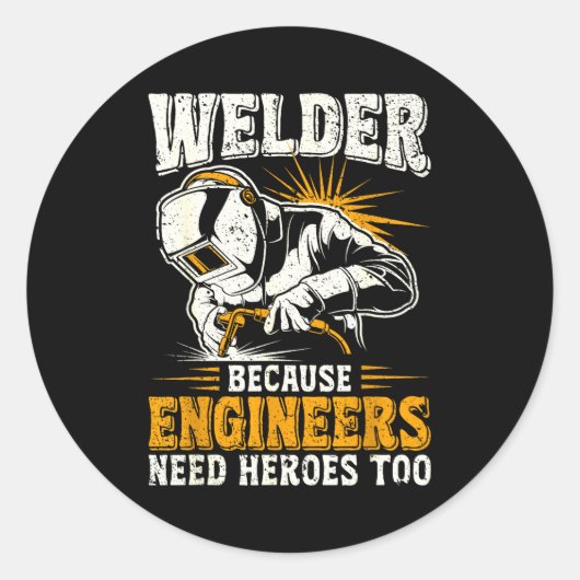 Welder Because Engineers Need Heroes Too Funny Wel Ronde Sticker (Voorkant)