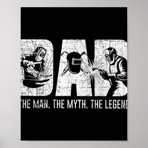 Welder Funny Welding Dad Man Myth Legend Father Poster