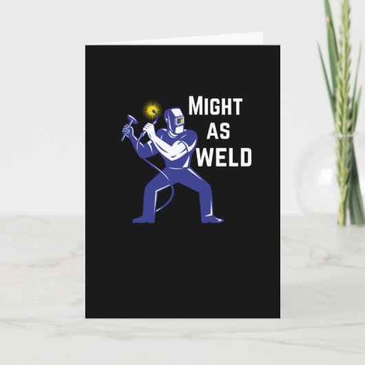 Welder Gift - Might as Weld Kaart (Voorkant)