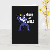 Welder Gift - Might as Weld Kaart (Gele Bloem)