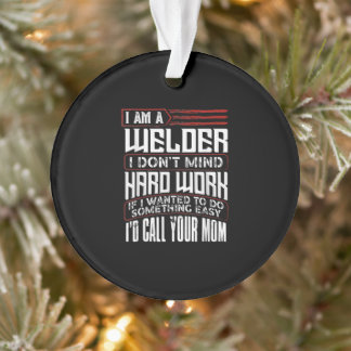 Welder (homonymie) | I'm A Welder I Don't Mind Har