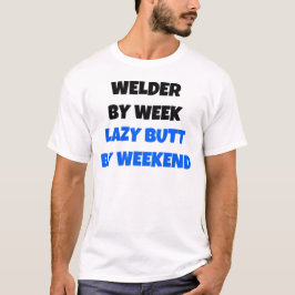 Welder van Week Lazy Butt van Weekend T-shirt