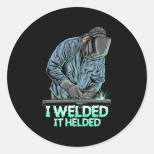 Welder Welded It Helded Ronde Sticker