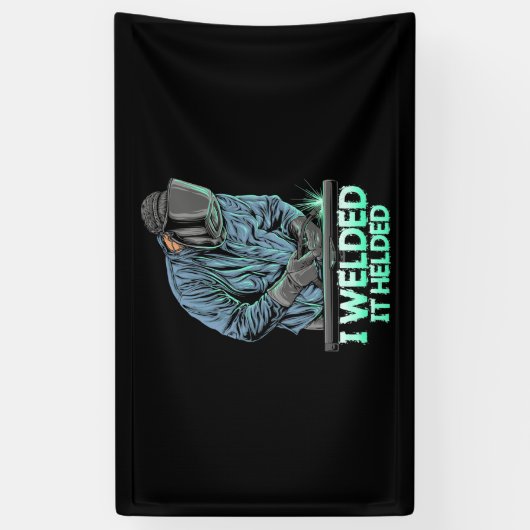 Welder Welded It Helded Spandoek (Verticaal)