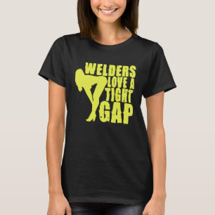 Welders houden van een dichte kloof Welder Welding T-shirt