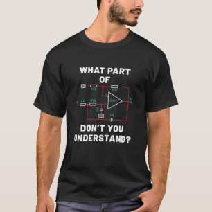 Welk deel begrijp je niet? Elektronica T-shirt