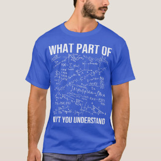 Welk deel van Dont begrijpt u Wiskunde leraar? T-shirt