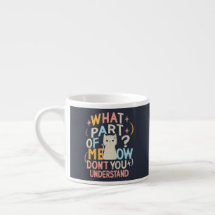 Welk deel van Meow begrijpt Funny Cat niet Espresso Kop