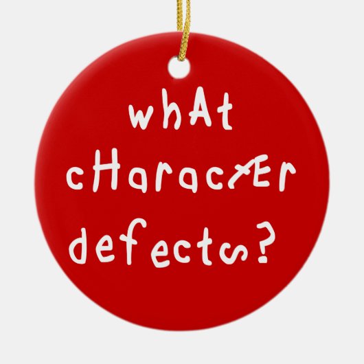 Welk karakter Defect Funny Quote Recovery Gezegde Keramisch Ornament (Voorkant)