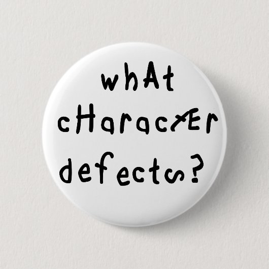 Welk karakter Defect Funny Quote Recovery Gezegde Ronde Button 5,7 Cm (Voorkant)