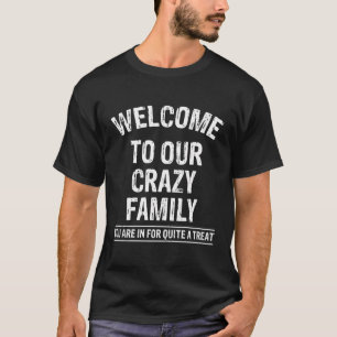 Welkom bij onze gekke familie grappige familielede t-shirt