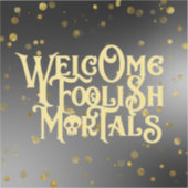 Welkom Foolish Mortals Funny Quote Skull Ghoulish Sticker (Voorkant)