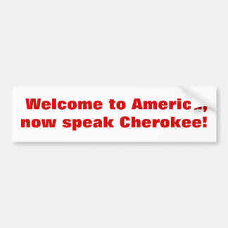 Welkom in Amerika, spreek nu Cherokee! Bumpersticker