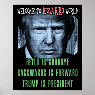 Welkom in Bizarro World - Anti President Trump Poster