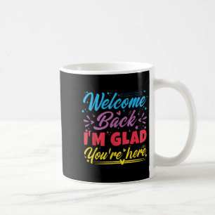 Welkom terug, ik ben blij dat je hier bent, de eer koffiemok
