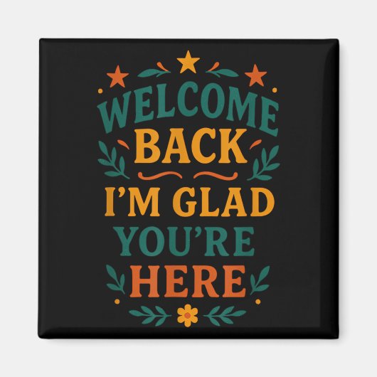 Welkom terug Ik ben blij dat je hier bent positiev Magneet (Voorkant)