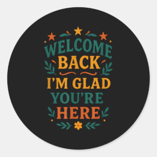 Welkom terug Ik ben blij dat je hier bent positiev Ronde Sticker
