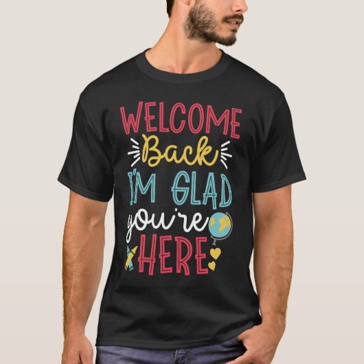 Welkom terug Ik ben blij dat je hier bent T-shirt (Voorkant)