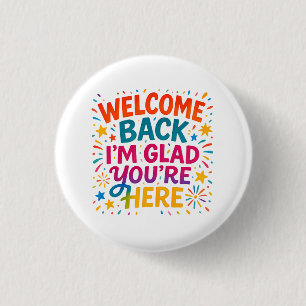 Welkom terug Ik ben blij dat je hier kleurrijk ter Ronde Button 3,2 Cm