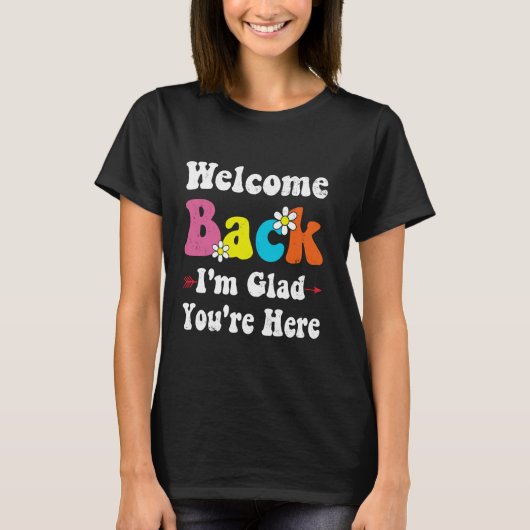 Welkom terug Ik ben blij dat je hier leraar bent. T-shirt (Voorkant)